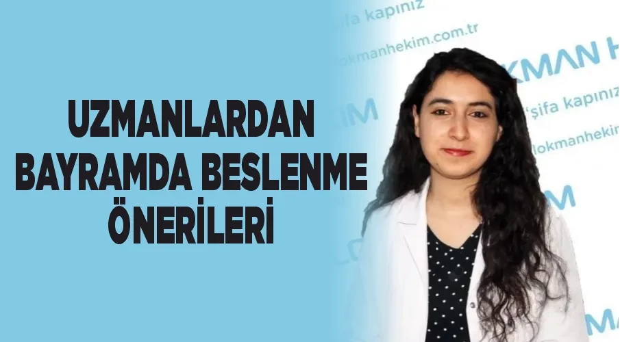 Uzmanlardan bayramda beslenme önerileri