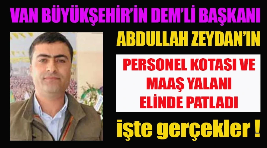 Van Büyükşehir’in DEM’li Başkanı Abdullah Zeydan’ın Personel Kotası ve Maaş Yalanları Elinde Patladı