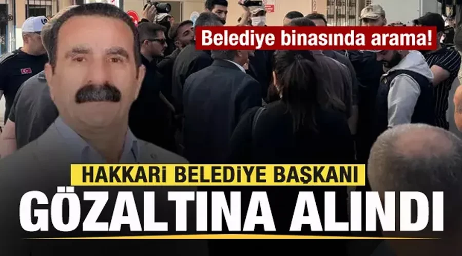 Hakkari Belediye Başkanı Akış Gözaltına Alındı Belediye Binasında Arama, Eylemlere 10 Günlük Yasak!