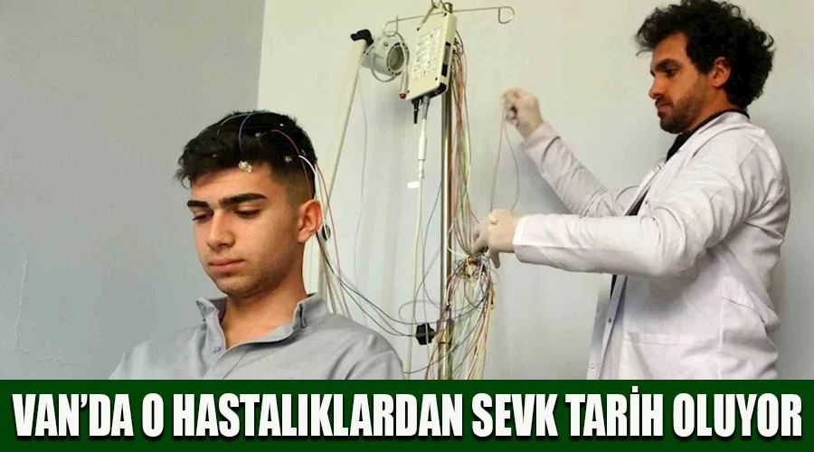 Van’da bayılma ve nöbet şikayetlerinde sevk tarih oluyor