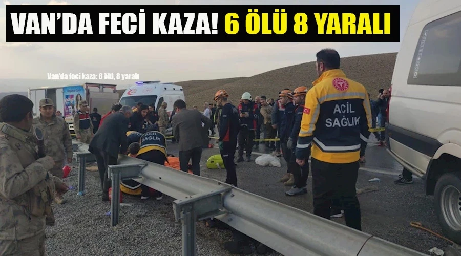 Van’da feci kaza: 6 ölü, 8 yaralı