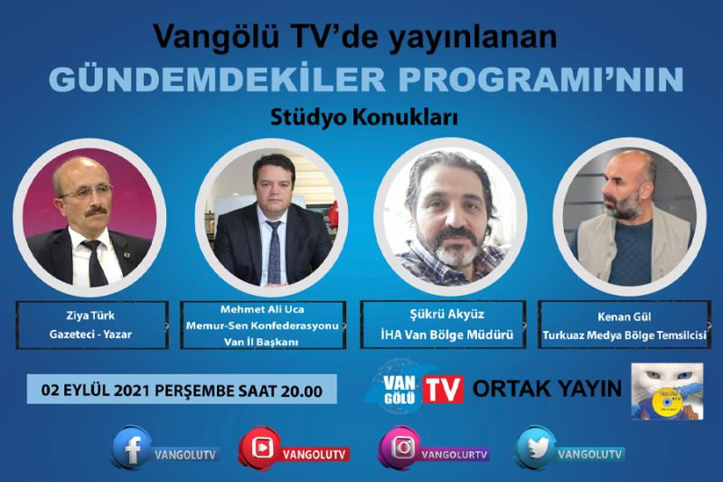 Vangölü TV’de yayınlanan ‘Gündemdekiler’ programının konuğu; Mehmet Ali Uca , Şükrü Akyüz ve Kenan Gül