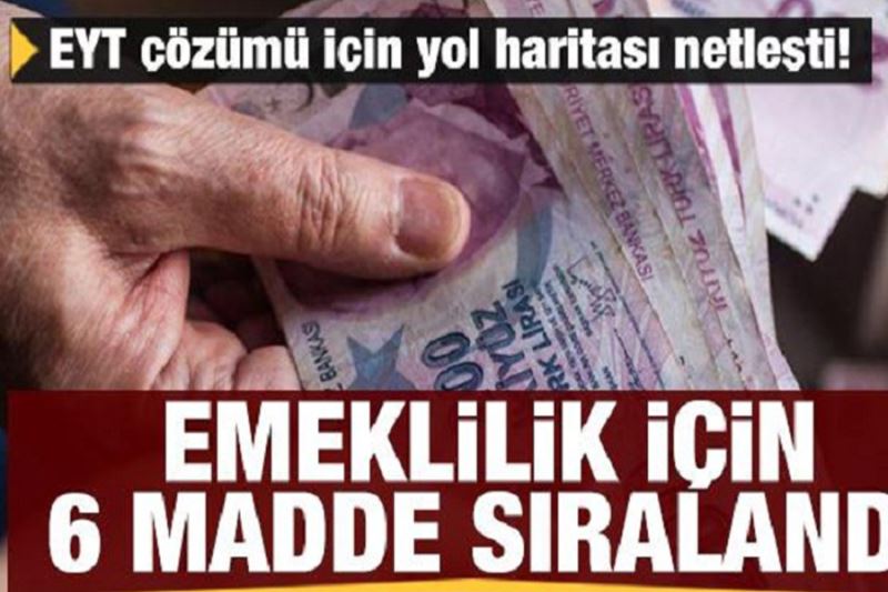 EYT çözümü için yol haritası netleşti! Emeklilik için 6 madde sıralandı