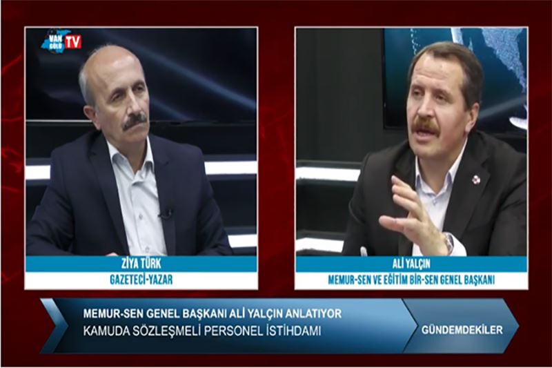 Gündemdekiler 15. Bölüm: Memur-Sen ve Eğitim Bir -Sen Genel Başkanı Ali Yalçın