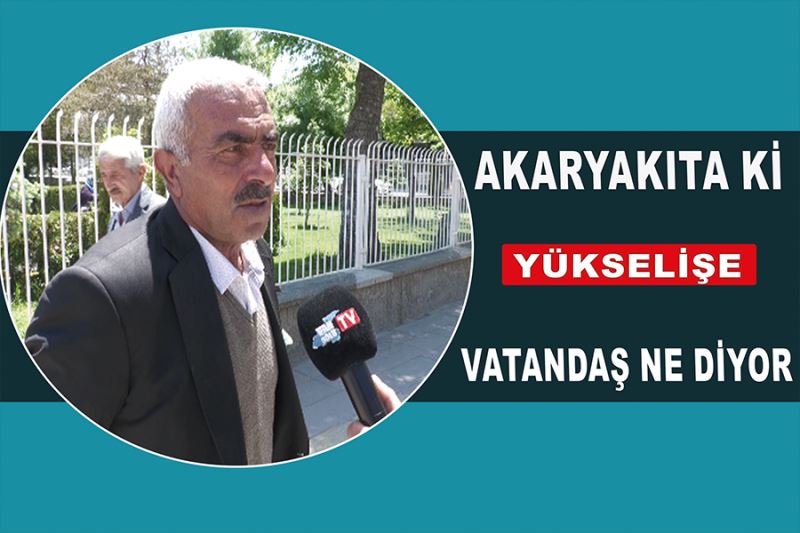 Akaryakıta ki yükselişe vatandaş ne diyor?