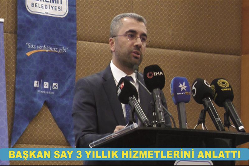 Başkan Say 3 yıllık hizmetlerini anlattı