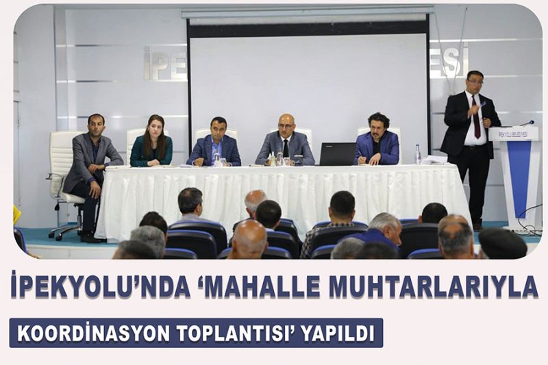 İpekyolu’nda ‘Mahalle Muhtarlarıyla Koordinasyon Toplantısı’ yapıldı