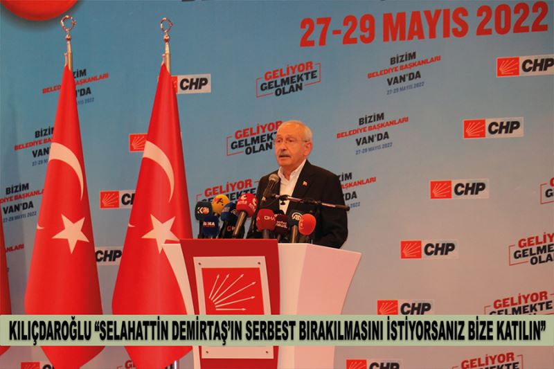 Kılıçdaroğlu “Selahattin Demirtaş’ın serbest bırakılmasını istiyorsanız bize katılın”