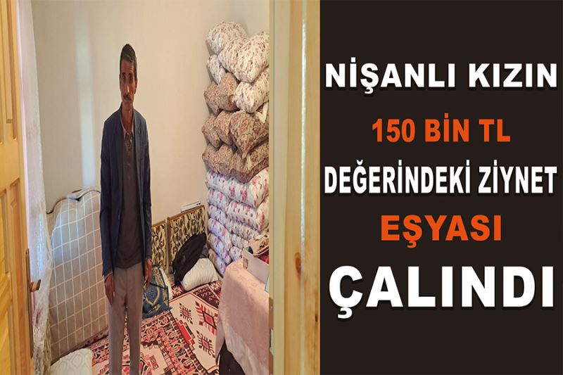 Nişanlı kızın 150 bin TL değerindeki ziynet eşyası çalındı