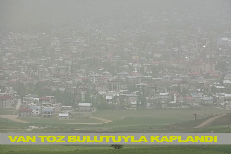 Van toz bulutuyla kaplandı