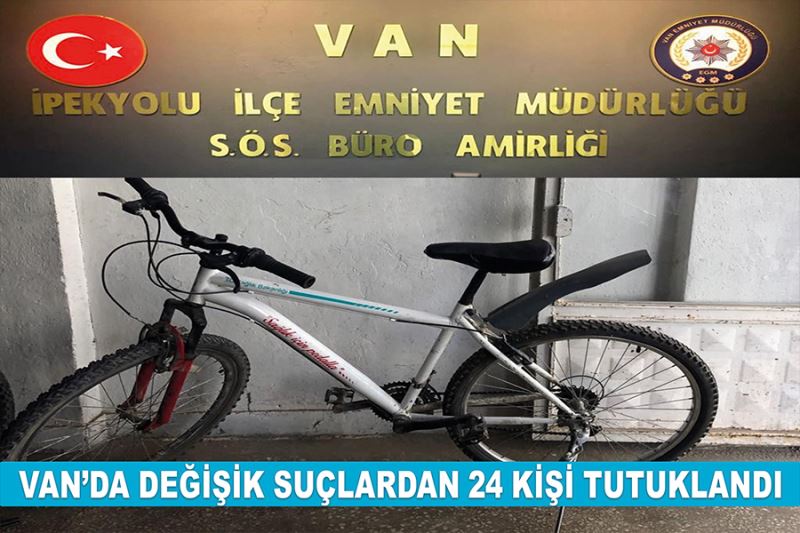 Van’da değişik suçlardan 24 kişi tutuklandı