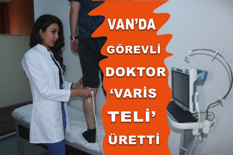 Van’da görevli doktor ‘Varis teli’ üretti