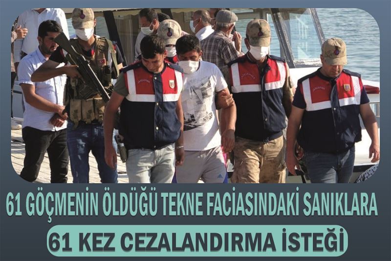 61 göçmenin öldüğü tekne faciasındaki sanıklara 61 kez cezalandırma isteği