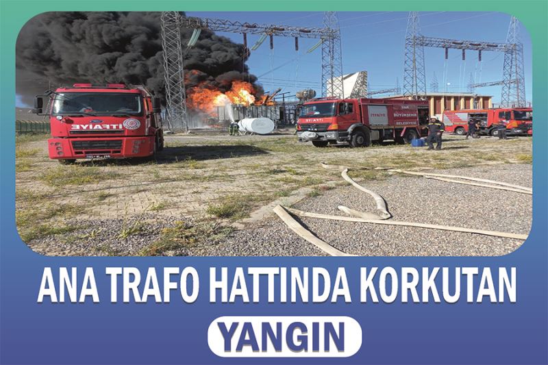 Ana trafo hattında korkutan yangın