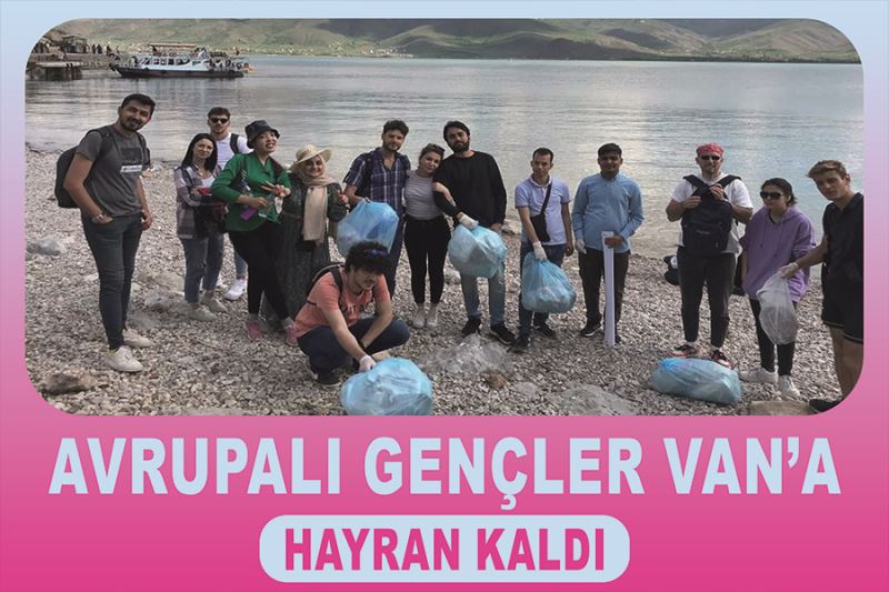 Avrupalı gençler Van’a hayran kaldı