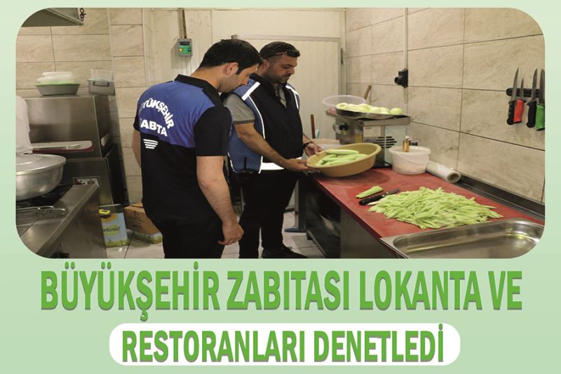 Büyükşehir zabıtası lokanta ve restoranları denetledi