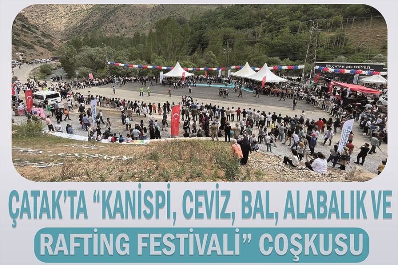Çatak’ta “Kanispi, Ceviz, Bal, Alabalık ve Rafting Festivali” coşkusu