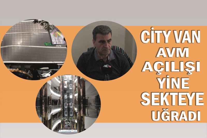 City Van AVM açılışı yine sekteye uğradı