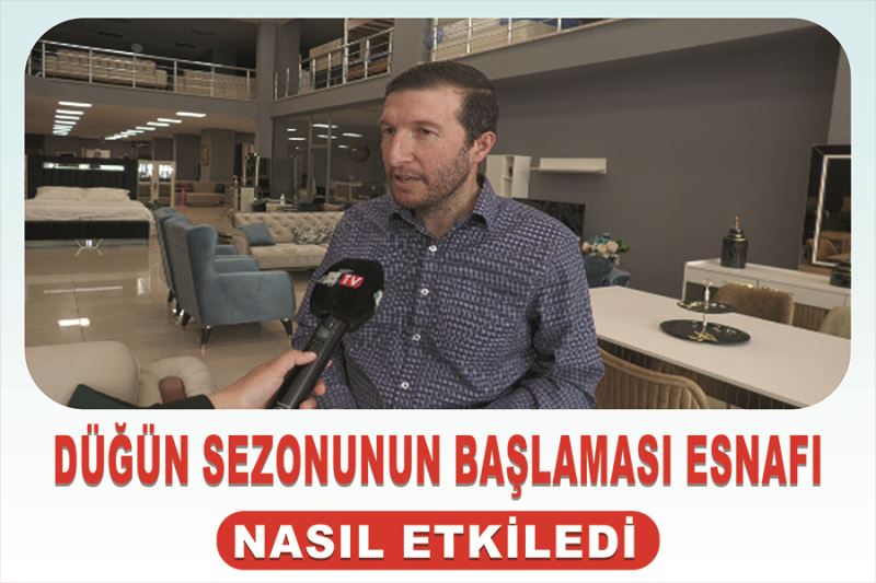 Düğün sezonunun başlaması esnafı nasıl etkiledi?