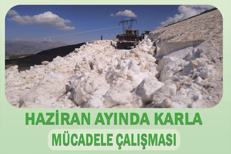 Haziran ayında karla mücadele çalışması