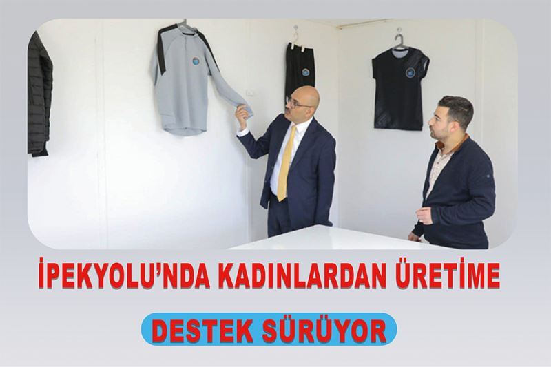 İpekyolu’nda Kadınlardan Üretime Destek Sürüyor