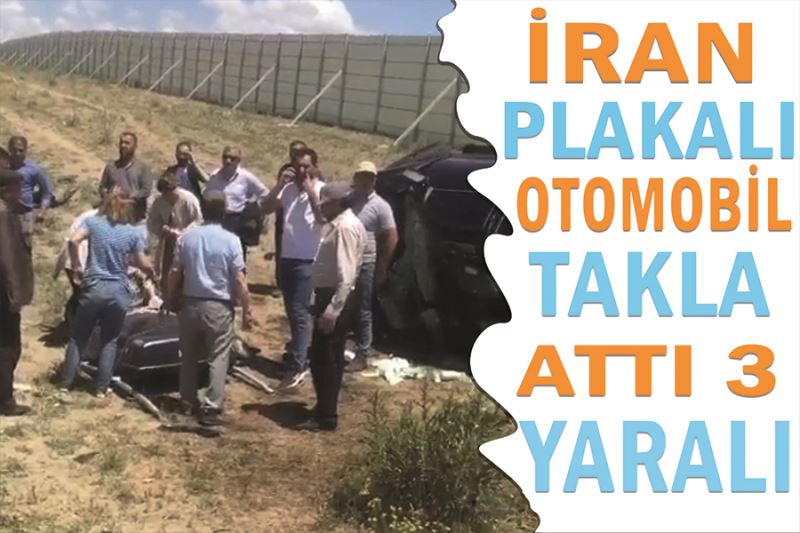 İran plakalı otomobil takla attı 3 yaralı