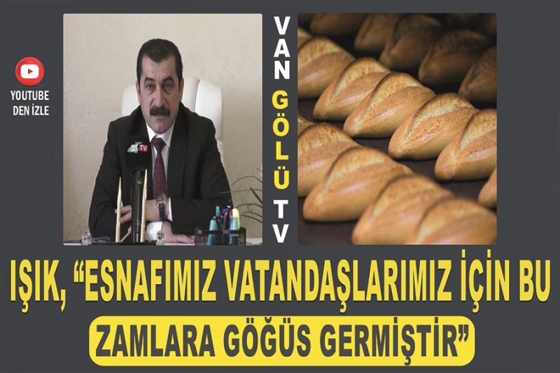 Işık, “Esnafımız vatandaşlarımız için bu zamlara göğüs germiştir”