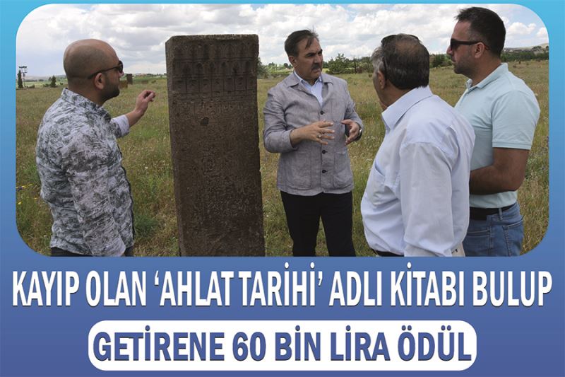 Kayıp olan ‘Ahlat Tarihi’ adlı kitabı bulup getirene 60 bin lira ödül