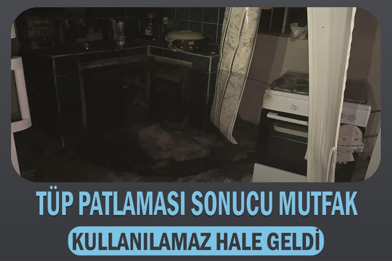 Tüp patlaması sonucu mutfak kullanılamaz hale geldi