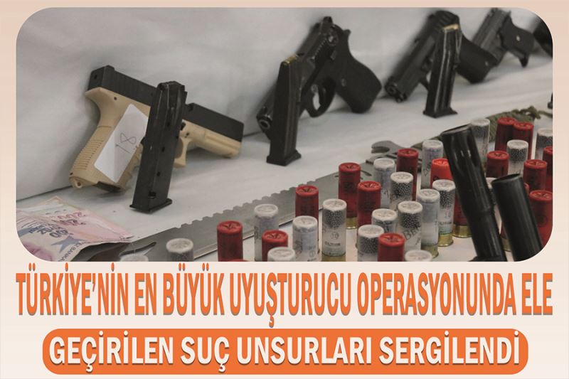Türkiye’nin en büyük uyuşturucu operasyonunda ele geçirilen suç unsurları sergilendi