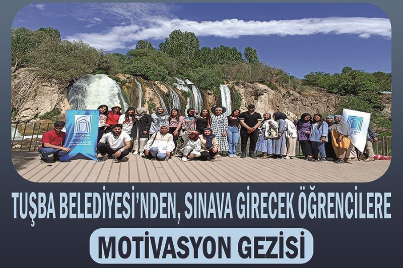 Tuşba Belediyesi’nden, sınava girecek öğrencilere motivasyon gezisi