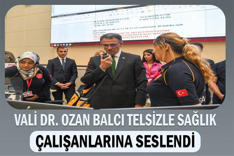 Vali Dr. Ozan Balcı Telsizle Sağlık Çalışanlarına Seslendi