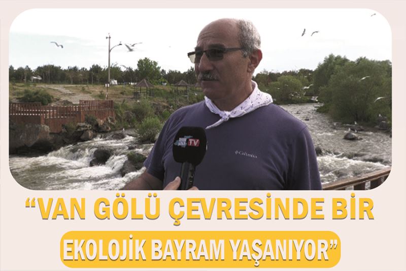 “Van Gölü çevresinde bir ekolojik bayram yaşanıyor”