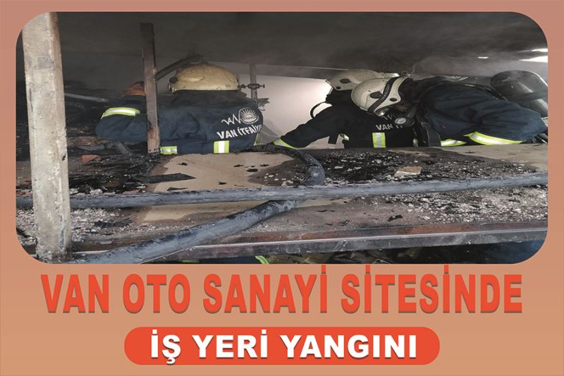 Van oto sanayi sitesinde iş yeri yangını