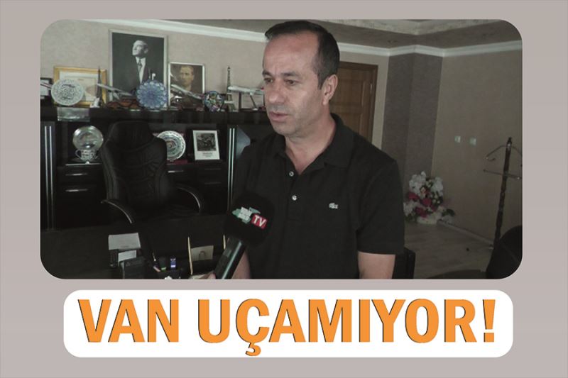 Van uçamıyor!