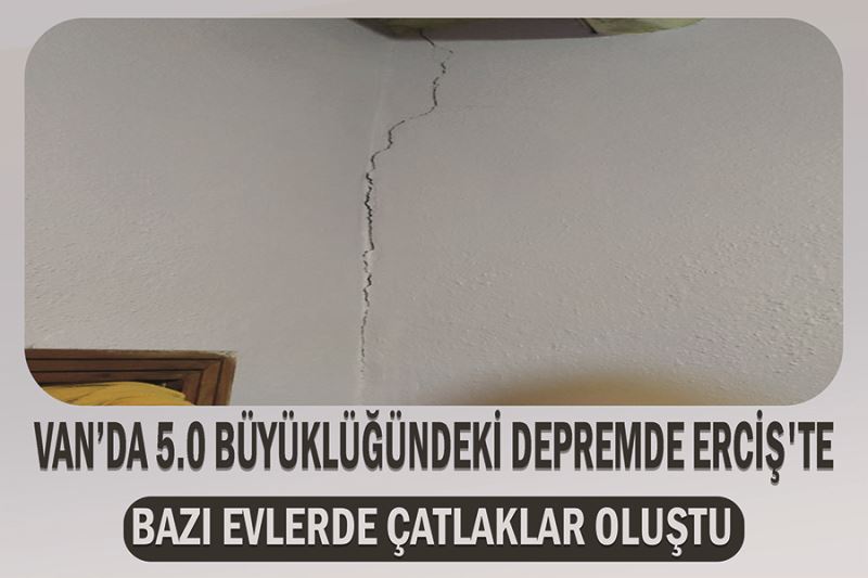 Van’da 5.0 büyüklüğündeki depremde Erciş