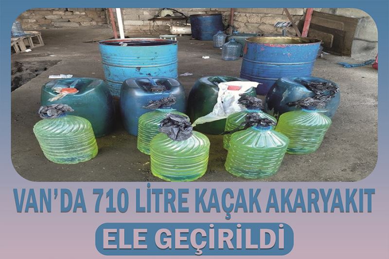 Van’da 710 litre kaçak akaryakıt ele geçirildi