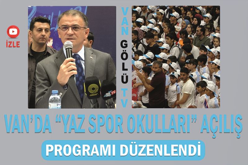 Van’da “Yaz Spor Okulları” açılış programı düzenlendi