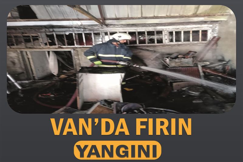 Van’da fırın yangını