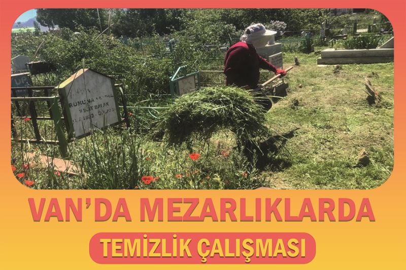 Van’da mezarlıklarda temizlik çalışması