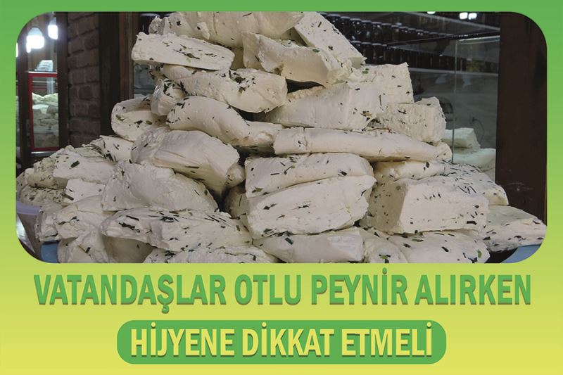 Vatandaşlar otlu peynir alırken hijyene dikkat etmeli