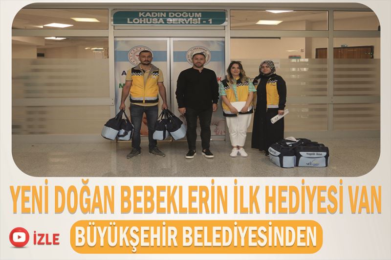 Yeni doğan bebeklerin ilk hediyesi Van Büyükşehir Belediyesinden