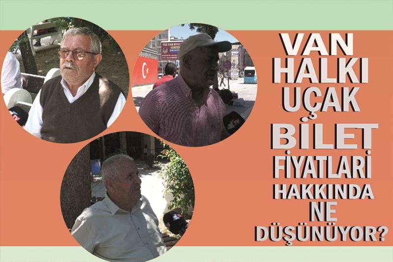 Van halkı uçak bilet fiyatları hakkında ne düşünüyor?