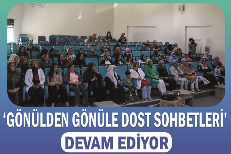 ‘Gönülden Gönüle Dost Sohbetleri’ devam ediyor