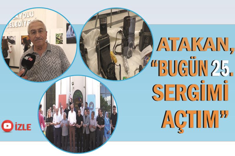 Atakan, “ Bugün 25. sergimi açtım”