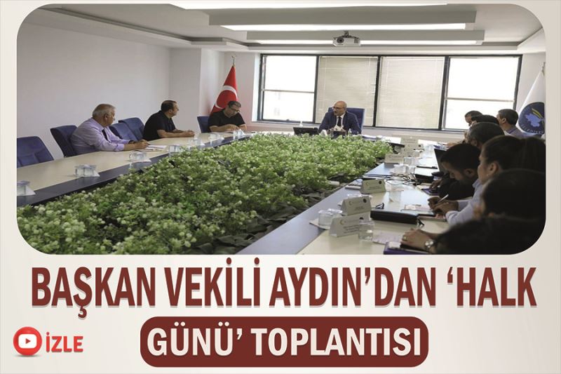 Başkan Vekili Aydın’dan ‘Halk Günü’ toplantısı