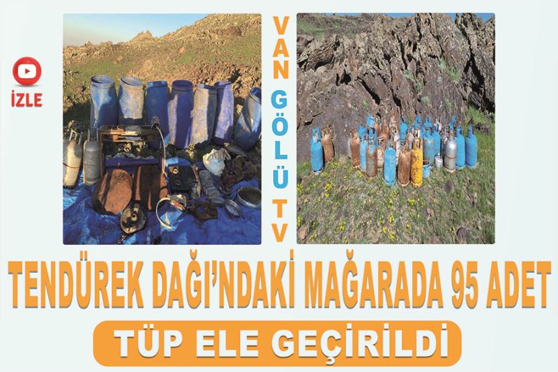 Tendürek Dağı’ndaki mağarada 95 adet tüp ele geçirildi