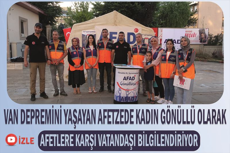 Van depremini yaşayan afetzede kadın gönüllü olarak afetlere karşı vatandaşı bilgilendiriyor